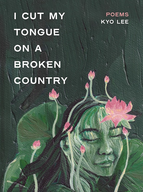 Color cover image of "i cut my tongue on a broken country" by Kyo Lee